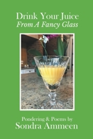 Drink Your Juice from a Fancy Glass B0C1HVCCCT Book Cover