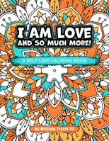 I Am Love: And So Much More! B0BRLVP17Q Book Cover