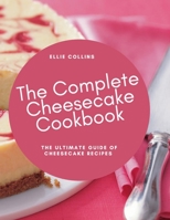 The Cheesecake Cookbook: The Ultimate Guide Of Cheesecake Recipes B08RRDF8HZ Book Cover