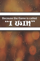 Because the Game is Called “I WIN”: Your Journal for Tracking Life’s Victories 1698804121 Book Cover