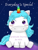 Everyday Is Special : Gratitude Journal for Kids. Daily Writing Today I Am Grateful for... Children Happiness Notebook 1710501480 Book Cover