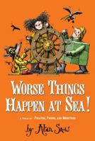 Worse Things Happen at Sea!: A Tale of Pirates, Poison, and Monsters 0689870507 Book Cover