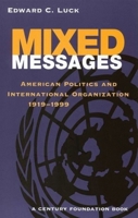 Mixed Messages: American Politics and International Organization, 1919-1999 (Century Foundation Books (Brookings Hardcover)) 0815753071 Book Cover