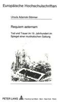 Requiem Aeternam: Tod Und Trauer Im 19. Jahrhundert Im Spiegel Einer Musikalischen Gattung 3631436661 Book Cover