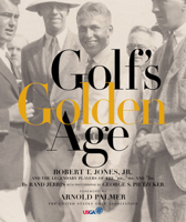 Golf's Golden Age: Bobby Jones and the Legendary Players of the 20's and 30's 0792238729 Book Cover