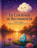 Fluffy et Ripple: 8 histoires sur le courage de recommencer (Growing with Fluffy) (French Edition) B0HF8L8G3K Book Cover