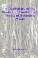 A Dictionary of the Roots and Combining Forms of Scientific Words 1411657934 Book Cover
