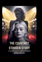 The Courtney Stodden Story: A Child in the Spotlight, A Woman in the Shadows B0FR2YYRZ8 Book Cover