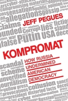 Kompromat: How Russia Undermined American Democracy 1633884295 Book Cover