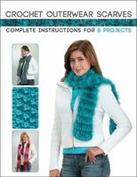 Crochet Outerwear Scarves: Complete Instructions for 8 Projects 1589237625 Book Cover