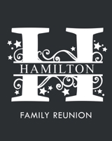 Hamilton Family Reunion: Personalized Last Name Monogram Letter H Family Reunion Guest Book, Sign In Book (Family Reunion Keepsakes) 1694601862 Book Cover