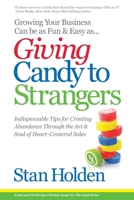 Growing Your Business Can Be As Fun & Easy As Giving Candy To Strangers: Tips for Creating Abundance through Heart-Centered Sales B086PVR4C4 Book Cover