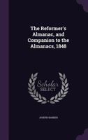 The Reformer's Almanac, and Companion to the Almanacs, 1848 102250455X Book Cover