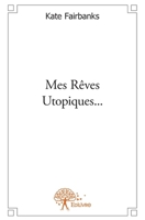 Mes Rêves Utopiques ... (French Edition) 2332584056 Book Cover