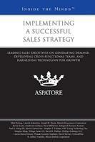 Implementing a Successful Sales Strategy: Leading Sales Executives on Generating Demand, Developing Cross-Functional Teams, and Harnessing Technology for Growth 0314267166 Book Cover