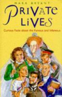 Private Lives: A True Compendium of Curious Facts, Bizarre Habits and Fascinating Anecdotes about the Lives of the Famous and Infamous throughout History 0304357588 Book Cover