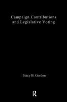 Campaign Contributions and Legislative Voting: A New Approach 0415949777 Book Cover