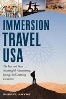 Immersion Travel USA: The Best & Most Meaningful Volunteering, Living, and Learning Excursions 0881508020 Book Cover
