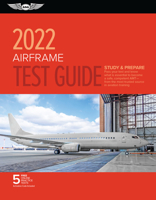 Airframe Test Guide 2022: Pass your test and know what is essential to become a safe, competent AMT from the most trusted source in aviation training 1644251477 Book Cover