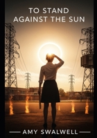 To Stand Against the Sun: A Teacher Who Defied the Gods B0FQ52WZTT Book Cover