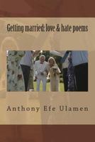 Getting Married: Love & Hate Poems 1499788584 Book Cover