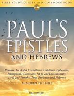 Paul's Epistles and Hebrews: Bible Study Guides and Copywork Book - (Romans, 1st & 2nd Corinthians, Galatians, Ephesians, Philippians, Colossians, 1st & 2nd Thessalonians, 1st & 2nd Timothy, Titus, Ph 168374828X Book Cover