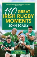 100 Great Irish Rugby Moments 1785307495 Book Cover