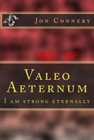Valeo Aeternum: I am strong eternally 1495388271 Book Cover