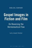 Gospel Images in Fiction and Film: On Reversing the Hermeneutical Flow (Biblical Seminar) 1841272663 Book Cover