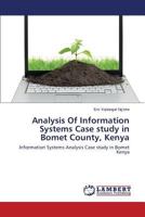 Analysis Of Information Systems Case study in Bomet County, Kenya: Information Systems Analysis Case study in Bomet Kenya 3659598283 Book Cover