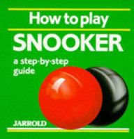 How to Play Snooker: A Step-By-Step Guide (Jarrold Sports) 0711705046 Book Cover