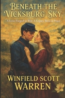 Beneath the Vicksburg Sky: A Love Forged in War, A Legacy Born in Peace B0FMGQ2XD7 Book Cover