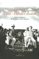 I Was Nehru's Shadow: From the Diaries of K.f. Rustamji 8183280390 Book Cover