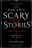 Pagan's Scary Stories: Twisted Love: Tragically Scary Love Stories B0CT5BPQJF Book Cover