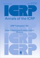 ICRP Publication 104: Scope of Radiological Protection Control Measures (Annals of the ICRP) 0702031011 Book Cover