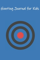 Hunting Journal for Kids: Easy to fill in Hunting Expeditions with prompts for Date, Time, Weather, Season, Species, Location, Terrain and More 1702007553 Book Cover