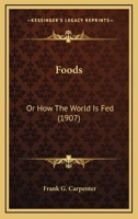 Foods: Or How the World is Fed 1146214138 Book Cover