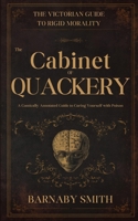 THE CABINET OF QUACKERY: The Comically Annotated Guide to Curing Yourself with Poison (THE VICTORIAN GUIDE TO RIGID MORALITY) B0G5F3NW8V Book Cover