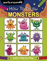 How To Draw Monsters: Learn How to Draw Monsters with Easy Step by Step Guide B08N3MYPF5 Book Cover
