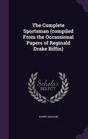 The complete sportsman 1359171924 Book Cover