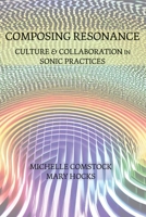 Composing Resonance: Culture and Collaboration in Sonic Practices 1643174541 Book Cover