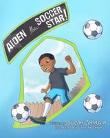 Aiden, the Soccer Star! 0692702210 Book Cover