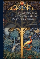 Quaestionum Lactantianarum Particula Prima ... 1149640960 Book Cover
