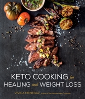 Keto Cooking for Healing and Weight Loss: 80 Delicious Low-Carb, Grain- and Dairy-Free Recipes 1645672611 Book Cover