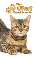 Mon Chat Carnet de sant�: Bengal 109 pages 15cm x 23cm A5 Cahier � Remplir Vaccinations Suivi M�dical Visites V�t�rinaires Journal Agenda Contacts Pour les amoureux des chats 1671227085 Book Cover