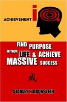 Achievement IQ: Find Purpose In Your LIFE & Achieve Massive Success 0615145248 Book Cover