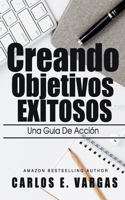 Creando Objetivos Exitosos 1705621058 Book Cover