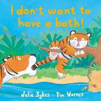 I Don't Want to Have a Bath! 1888444347 Book Cover