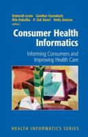 Consumer Health Informatics: Informing Consumers and Improving Health Care (Health Informatics) 038723991X Book Cover