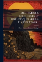 Méditations Religieuses Et Prophétiques Sur La Fin Des Temps... 1279750413 Book Cover